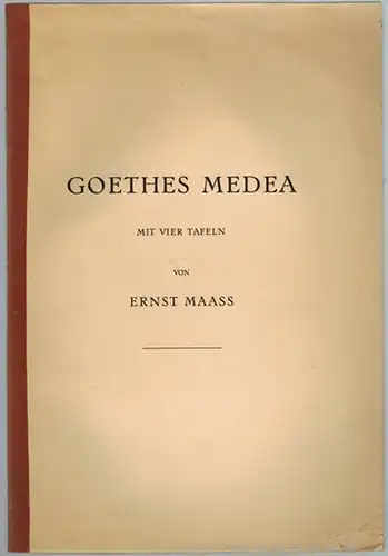 Maass, Ernst: Goethes Medea. Mit vier Tafeln. [Aus der Festschrift der Universität Marburg für die Philologenversammlung 1913]
 Ohne Ort (Marburg), ohne Jahr (1913). 