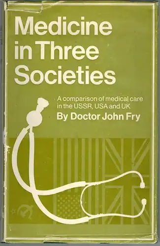 Fry, John: Medicine in Three Societies. A comparison of medical care in the USSR, USA and UK
 Aylesbury Bucks, MTP, (1969). 