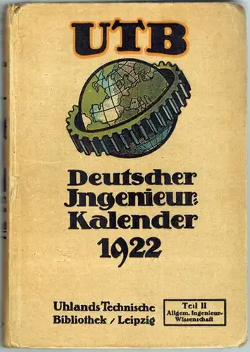 Berck, C. E. (Bearb.): UTB Deutscher Ingenieur-Kalender [für Maschinenbau 1922 - 12. Jahrgang]. Teil II. [Maschinenteile - Kraft- und Arbeitsmaschinen - Hebezeuge und Förderanlagen...
