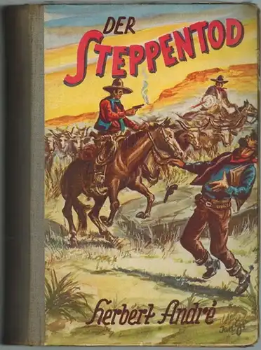 André, Herbert: Der Steppentod. Wildwest-Roman
 Marl-Hüls, Paul-Feldmann-Verlag (PFV), 1953. 