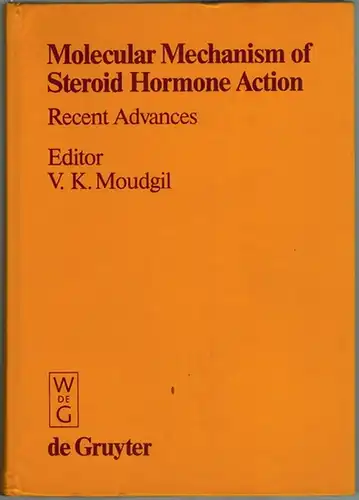 Moudgil, Virinder K. (Hg.): Molecular Mechanism of Steroid Hormone Action. Recent Advances
 Berlin - New York, Walter de Gruyter, 1985. 