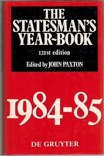 Paxton, John (Hg.): The Statesman's Year-Book. 1984/1985. 121th edition
 Berlin, Walter de Gruyter, 1984. 