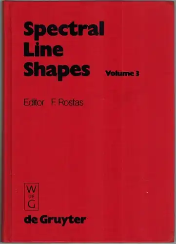Rostas, Francois (Hg.): Spectral Line Shapes. Volume 3. [= Proceedings of the Seventh International Conference on Spectral Line Shapes. Aussois, France, June 11-15, 1984]
 Berlin - New York, Walter de Gruyter, 1985. 