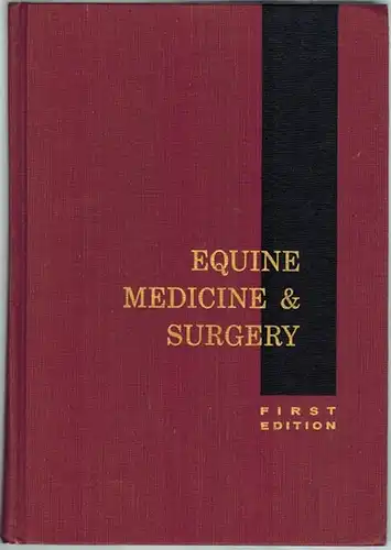 Bone; Catcott; Gbel; Johnseon; Riley (Hrsg.): Equine Medicine & Surgery. A Text and Reference Work. The Work of Sixty-eight Authors. With 379 Illustrations. First Edition
 Wheaton Illinois - Santa Barbara California, American Veterinary Publications, 1963