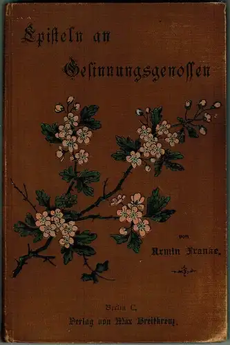 Franke, Armin: Episteln an Gesinnungsgenossen. Eine Weihegeschenk für Anhänger und Freunde der natürlichen Lebensweise. Zweite Auflage
 Berlin, Max Breitkreuz, 1891. 