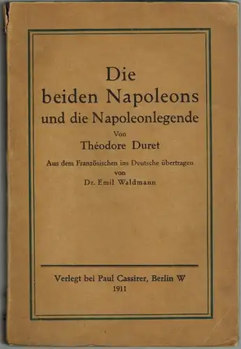 Duret, Théodore: Die beiden Napoleons und die Napoleonlegende. Aus dem Französischen ins Deutsche übertragen von Emil Waldmann
 Berlin, Paul Cassirer, 1911. 