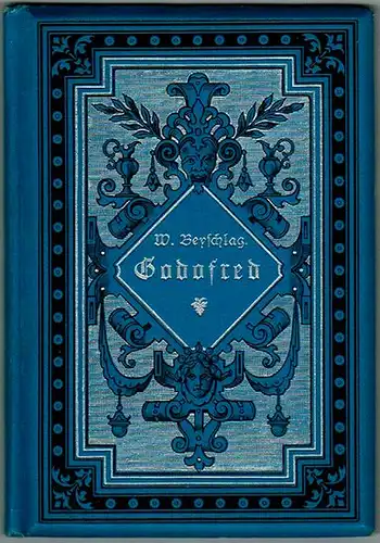 Beyschlag, Willibald: Godofred. Ein Märchen fürs deutsche Haus. Mit dem Bildniß des Verfassers
 Halle a. S., Verlag von Eugen Strien, 1888. 