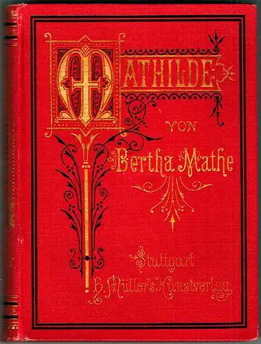 Mathé geb. Hüssel, Bertha: Mathilde oder geprüft und bewährt. Für erwachsene Töchter. Zweite Auflage
 Stuttgart, H. Müller's Kunstverlag, ohne Jahr (1888). 