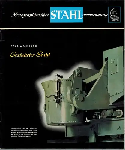 Mahlberg, Paul: Gestalteter Stahl. [= Monographien über Stahlverwendung]
 Düsseldorf, Beratungsstelle für Stahlverwendung, (Mai 1952). 
