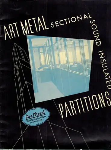 [Kirmenkatalog:] A complete line of standard units. Art Metal Sectional Partitions. Sound and fire resisting, for enclosing office space of any size, any shape, anywhere. [Art Metal Sectional Sound Insulated Partitions]
 London, Art Metal Construction Com
