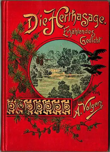 Volger, Adolf: Die Herthasage. Erzählungendes Gedicht. Zweite Auflage
 Landsberg a. Warthe, Volger & Klein, ohne Jahr [1896]. 