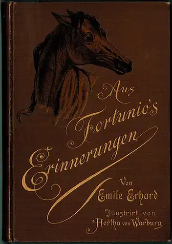 Erhard, Emile: Aus Fortunios Erinnerungen. Illustrirt von Hertha von Warburg
 Stuttgart - Leipzig - Berlin - Wien, Deutsche Verlags-Anstalt, 1896. 