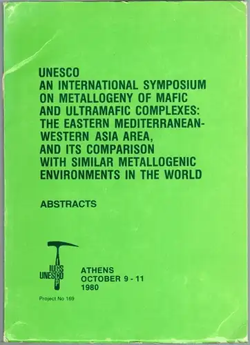 Unesco. An International Symposium on Metallogeny of Mafic and Ultramafic Complexes: The Eastern Mediterranean-Western Asia Area, and its Comparison with Similar Metallogenic Environments in the World. Under the Auspices of the Minister of Culture and Sci