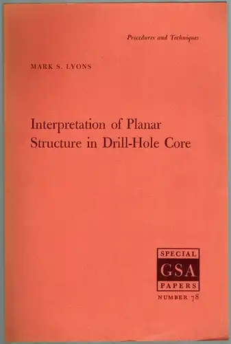 Lyons, Mark S: Interpretation of Planar Structure in Drill-Hole Core. [= Special GSA Papers, Number 78]
 New York, The Geological Society of America, 1964. 