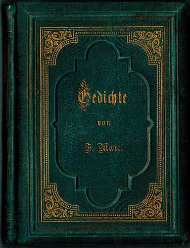 Marc, Friedrich: Gedichte. Dritte Auflage
 Leipzig, M. G. Priber, 1868. 