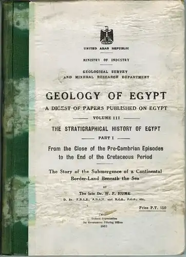 Hume, W. F: Geology of Egypt. A Digest of Papers published on Egypt Volume III. The Stratigraphical History of Egypt. The Story of the Submergence of a Continental Border-Land Beneath the Sea. [1] Part I. From the Close of the Pre-Cambrian Episodes to the