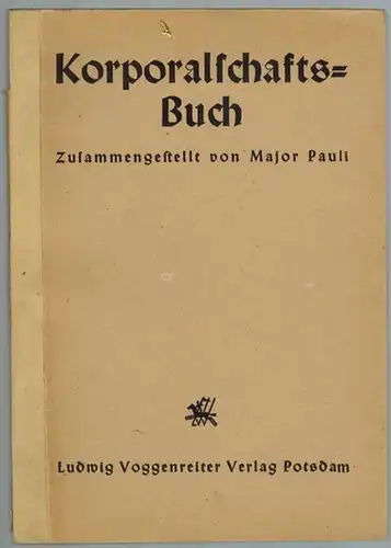 Pauli, Major: Korporalschafts-Buch
 Potsdam, Ludwig Voggenreiter Verlag, ohne Jahr (Anfang 40er Jahre). 