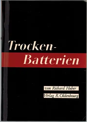 Huber, Richard: Die Trockenbatterie [Trocken-Batterien]. Praxis und Theorie. Mit 51 Abbildungen
 München, R. Oldenbourg, 1958. 