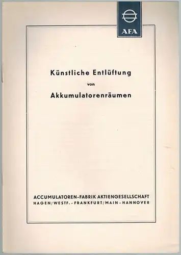 Künstliche Entlüftung von Akkumulatorenräumen
 Hagen - Frankfurt/Main - Hannover, Accumulatoren-Fabrik AG [AFA], Oktober 1954. 
