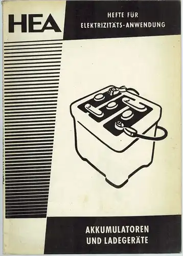 Witte, Erich; Hesse, Kurt: Akkumulatoren und Ladegeräte. Herausgegeben von der Hauptberatungsstelle für Elektrizitätsanwendung e. V.   HEA   Frankfurt (Main) und der Rationalisierungs.. 