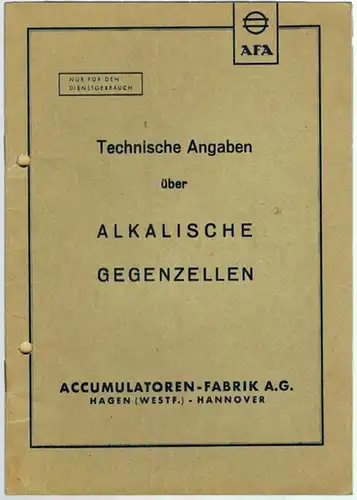 Technische Angaben über Alkalische Gegenzellen. Nur für den Dienstgebrauch
 Hagen - Hannover, Accumulatoren-Fabrik AG [AFA], Dezember 1949. 