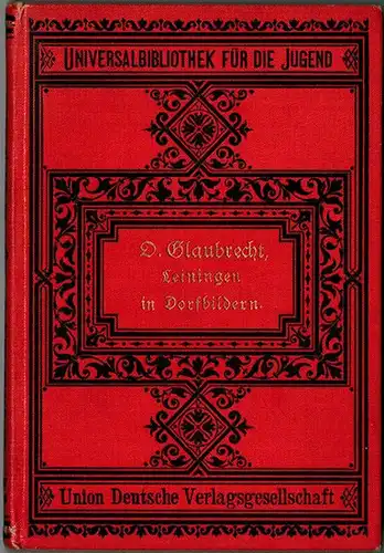 O. Glaubrecht [d. i. Oeser, Rudolf Ludwig]: Leiningen in Dorfbildern, geschildert für das Volk. Für die reifere Jugend bearbeitete von Werner Werther. Mit vier Abbildungen...