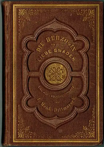 Menk-Dittmarsch, F: Die Herzogin von der Liebe Gnaden. Eine Hof- und Volksgeschichte
 Wien - Leipzig, Verlag der liter.-artist. Anstalt von C. Dittmarsch, ohne Jahr [um 1865]. 