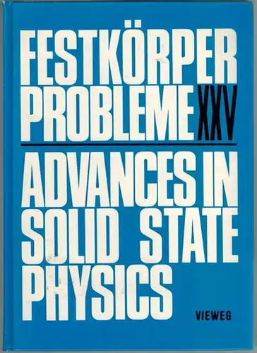 Grosse, P. (Hg.): Festkörperprobleme XXV. Advances in solid state physics. 5th General Conference of the Condensed Matter Division (CMD). 18 - 22 March 1985, Technische...