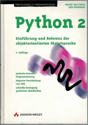 Löwis, Martin von; Fischbeck, Nils: Python 2. Einführung und Referenz der objektorientierten Skriptsprache. 2., aktualisierte und erweiterte Auflage. [= Professionelle Programmierung]
 München u. a., Addison-Wesley, 2001. 