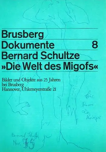 Brusberg, Dieter (Hg.): Bernard Schultze   "Die Welt des Migofs". Bilder und Objekte aus 25 Jahren. Aus Anlaß der Ausstellung von Bernard Schultze in.. 