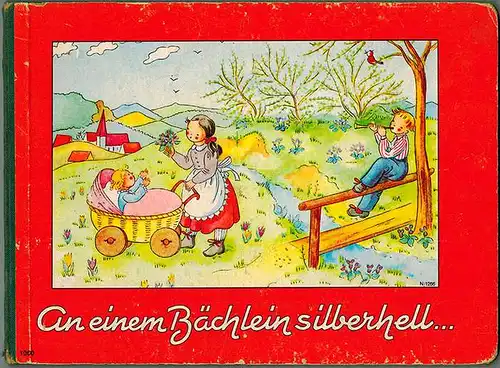 An einem Bächlein silberhell ... [Verlagsnummer: 1060]
 Ohne Ort [Fürth], ohne Verlag [Pestalozzi Verlag], ohne Jahr [vermutlich Anfang der 40er-Jahre]. 