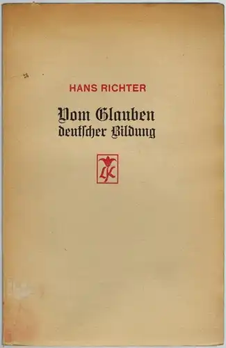 Richter, Hans: Vom Glauben deutscher Bildung
 Gotha, Leopold Klotz Verlag, 1927. 