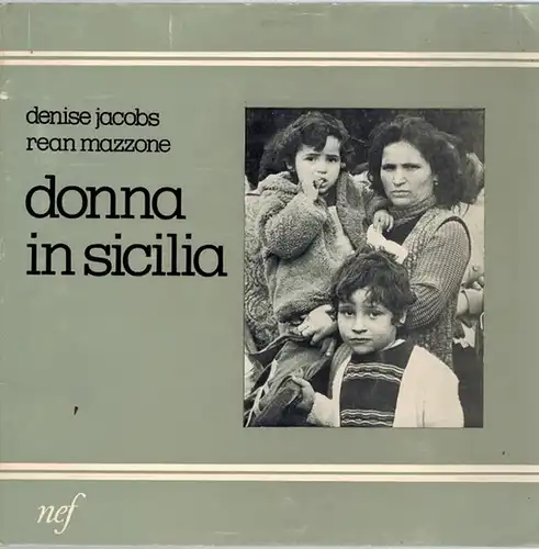 Jacobs, Denise; Mazzone, Rean: donna in sicilia. [Frauen in Sizilien]
 Palermo - Berlin, nef ila palma - galerie zillestraße, (1978). 