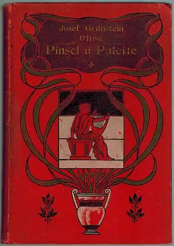 Grünstein, Josef: Ohne Pinsel und Palette
 Berlin, Freund & Jeckel (Carl Freund), 1897. 