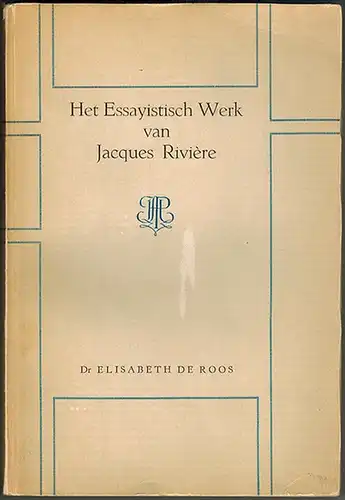 Roos, Elisabeth de: Het essayistisch Werk van Jacques Rivière
 Amsterdam, H. J. Paris, MCMXXI [1931]. 