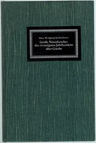Kohlschütter, Hans Wolfgang: Große Naturforscher des zwanzigsten Jahrhunderts über Goethe
 Darmstadt, Darmstädter Goethe-Gesellschaft, November 1977. 
