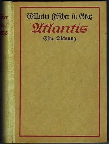 Fischer, Wilhelm: Atlantis. Eine Dichtung. Zweite veränderte Auflage
 München - Leipzig, Georg Müller, 1911. 