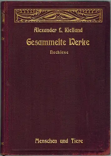 Kielland, Alexander Lange: Menschen und Tiere und andere Studien und Skizzen, übersetzt von Friedrich Leskien und Marie Leskien-Lie. Buchschmuck und Einbandzeichnung von M. Andresen. [= Gesammelte Werke. Nachlese]
 Leipzig, Georg Merseburger, 1906. 