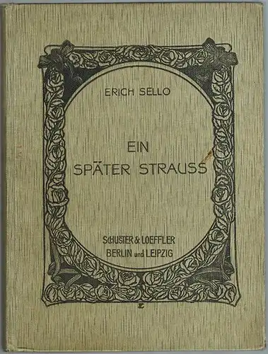 Sello, Erich: Ein später Strauss [Strauß]. Gedichte
 Berlin - Leipzig, Schuster & Loeffler, 1904. 