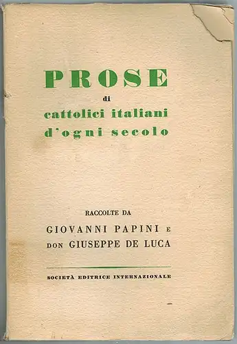 Papini, Giovanni; Luca, Giuseppe de: Prose di Cattolici Italiani d'ogni secolo
 Torino [Turin], Società Editrice Internazionale, August 1941. 