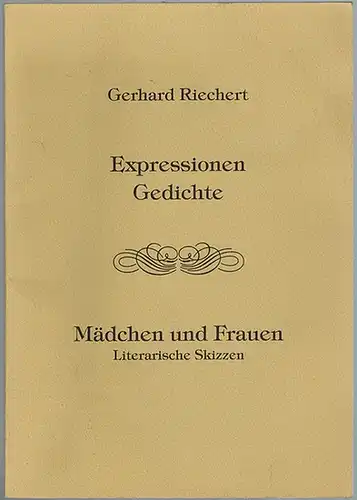 Riechert, Gerhard: Expressionen - Gedichte - Mädchen und Frauen. Literarische Skizzen
 Berlin, Gerhard Riechert, (1986). 