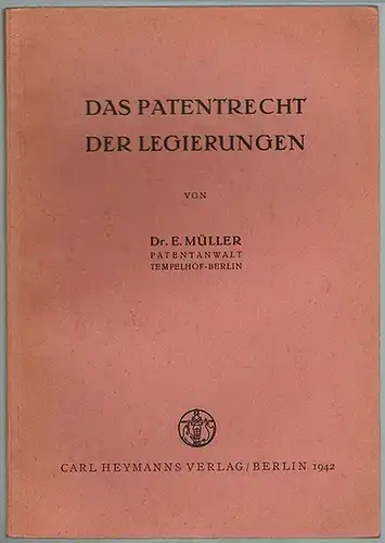 Müller, Emil: Das Patentrecht der Legierungen
 Berlin, Carl Heymanns Verlag, 1942. 