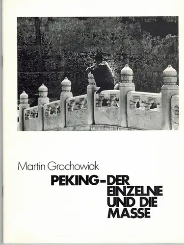 Grochowiak, Martin: [Ausstellungskatalog:] Peking - Der Einzelne und die Masse. 6. Juni - 4. Juli 1984. Torhaus Galerie, Münster
 Münster, Torhaus Galerie, 1984. 