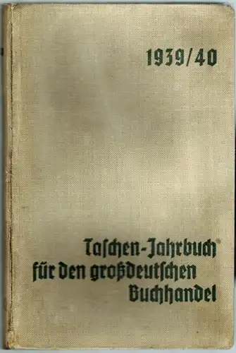 Warmuth, Ludwig (Hg.): Taschen-Jahrbuch für den großdeutschen Buchhandel. 1939/40
 Berlin - Wien - Leipzig, Otto Elsner Verlagsgesellschaft, 1939. 