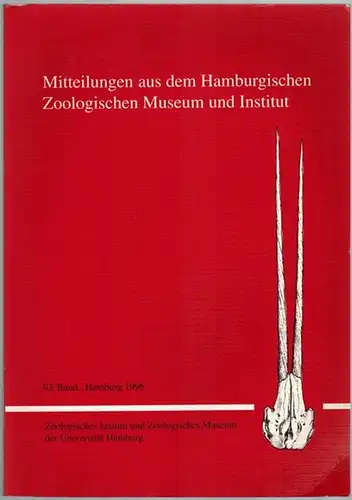 Mitteilungen aus dem Hamburgischen Zoologischen Museum und Institut. 93. Band
 Hamburg, Zoologisches Institut und Zoologisches Museum, (November) 1996. 