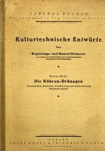 Heimerle: Über Dränagen. [= Lebende Bücher. Herausgegeben von Adalbert Deckert. Kulturtechnische Entwürfe. Erstes Heft: Die Röhren Dränagen. Vorarbeiten, Entwurf, Ausführung und Unterhaltung. Musterbeispiele]
 München, Josef.. 