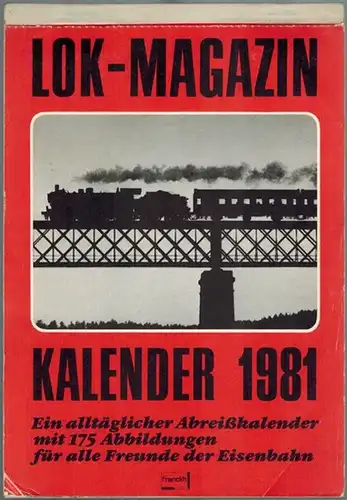 Lok-Magazin. Kalender 1981. Ein alltäglicher Abreißkalender mit 175 Abbildungen für alle Freunde der Eisenbahn
 Ohne Ort [Stuttgart], Franckh'sche Verlagshandlung, 1980. 