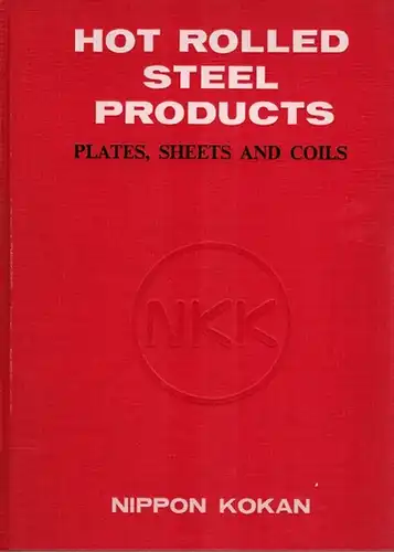 [Firmenkatalog:] Hot Rolled Steel Products. Plates, sheets and coils. NKK
 Tokyo, Nippon Kokan Head Office, Mai 1972. 