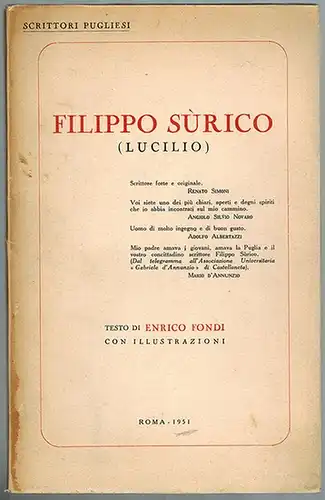 Sùrico, Filippo (Lucilio): Aspetti di una vita letteraria. Testo di Enrico Fondi. Con XXXIX illustrazioni. [= Scrittori Pugliesi]
 Roma, Estratto dal numero unico "Castellaneta", 1950/1951. 