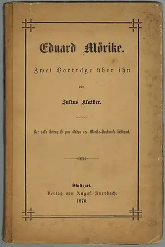 Klaiber, Julius: Eduard Mörike. Zwei Vorträge über ihn
 Stuttgart, August Auerbach, 1876. 